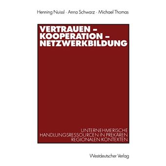 Vertrauen Kooperation Netzwerkbildung - Unternehmerische Handlungsressourcen in Prekaren Regionalen Kontexten - Paperback / softback - 2002 - 1