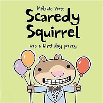 Scaredy Squirrel Has A Birthday Party - 1