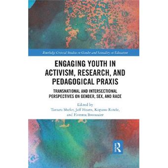 Engaging Youth In Activism, Research And Pedagogical Praxis Transnational And Intersectional Perspectives On Gender, Sex, And Race - 1