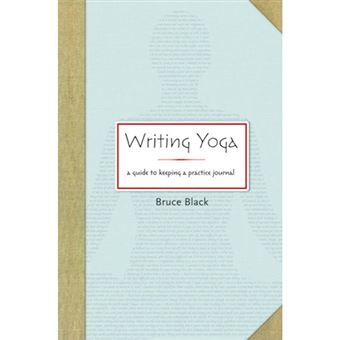 Writing Yoga - A Guide to Keeping a Practice Journal - Paperback - 2011 - 1