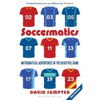 Soccermatics Mathematical Adventures In The Beautiful Game Proedition Bloomsbury Sigma - 1