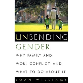 Unbending Gender - Why Family and Work Conflict and What to Do About it - Paperback - 2001 - 1