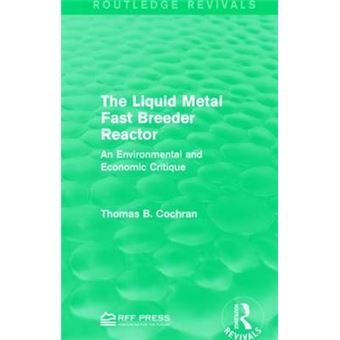 The Liquid Metal Fast Breeder Reactor An Environmental And Economic Critique - 1
