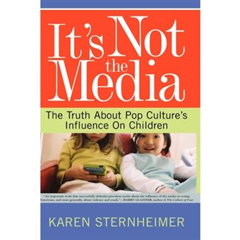 It's Not the Media - The Truth about Pop Culture's Influence on Children - Hardback - 2003 - 1
