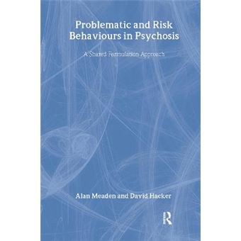 Problematic and Risk Behaviours in Psychosis - A Shared Formulation Approach - Hardback - 2010 - 1