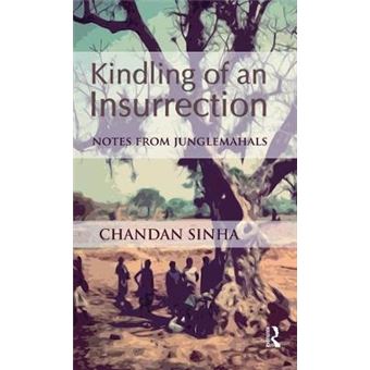 Kindling of an Insurrection - Notes from Junglemahals - Hardback - 2012 - 1