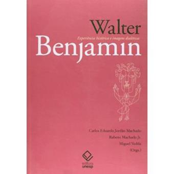 Walter Benjamin. Experiência Histórica E Imagens Dialéticas - 1