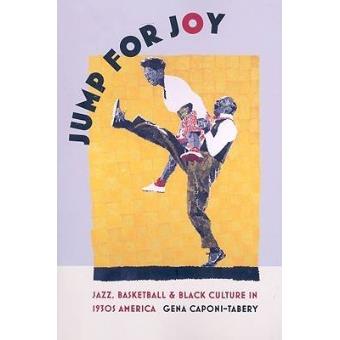 Jump for Joy - Jazz, Basketball, and Black Culture in 1930s America - Paperback - 2008 - 1