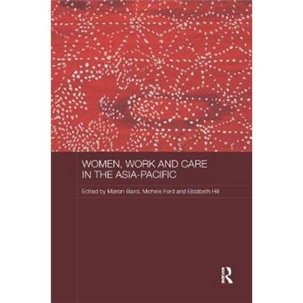 Women, Work And Care In The Asiapacific Asaa Women In Asia Series - 1