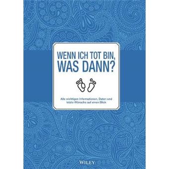 Wenn Ich Tot Bin, Was Dann Alle Wichtigen Informationen, Daten Und Letzte Wnsche Auf Einen Blick Alle Wichtigen Informationen, Daten Und Letzte Wnsche Auf Einen Blick - 1
