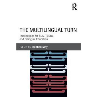 The Multilingual Turn - Implications for SLA, TESOL, and Bilingual Education - Paperback - 2013 - 1