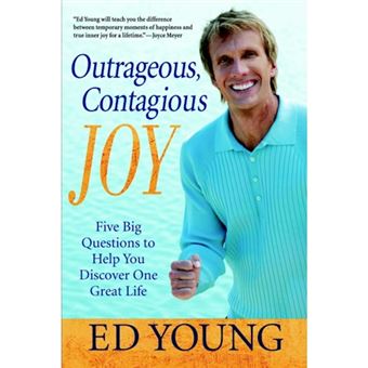 Outrageous, Contagious Joy - Five Big Questions to Help You Discover One Great Life - Paperback - 2008 - 1