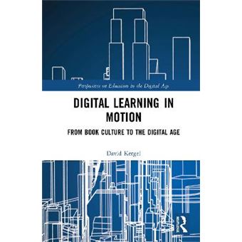 Digital Learning In Motion From Book Culture To The Digital Age Perspectives On Education In The Digital Age - 1