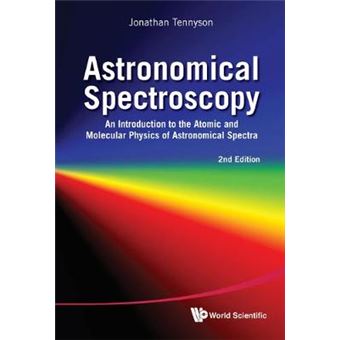 Astronomical Spectroscopy - An Introduction to the Atomic and Molecular Physics of Astronomical Spectra - Hardback - 2011 - 1