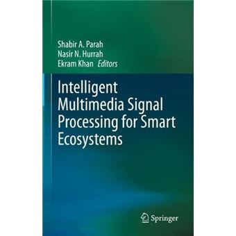 Intelligent Multimedia Signal Processing For Smart Ecosystems - 1