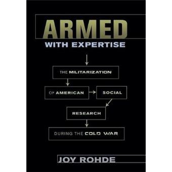 Armed with Expertise - The Militarization of American Social Research During the Cold War - Hardback - 2013 - 1