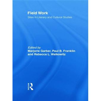 Field Work - Sights in Literary and Cultural Studies - Hardback - 1997 - 1