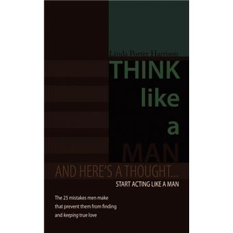 Think Like a Man - And Here's a Thought... Start Acting Like a Man - Paperback / softback - 2011 - 1