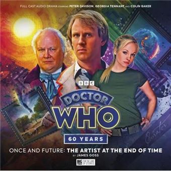 Doctor Who Once and Future The Artist at the End of Time by James Goss - 1