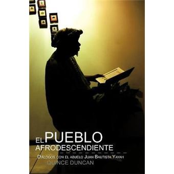 El Pueblo Afrodescendiente : Di Logos Con El Abuelo Juan Bautista Yayah - 1