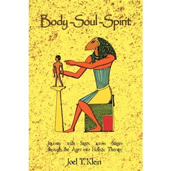 Body-Soul-Spirit - Journey with Sages Across Stages Through the Ages Into Holistic Therapy - Paperback / softback - 2007 - 1