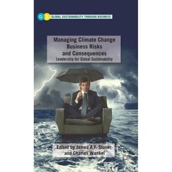 Managing Climate Change Business Risks And Consequences - 1