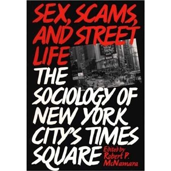 Sex, Scams and Street Life - The Sociology of New York City's Times Square - Paperback - 1995 - 1