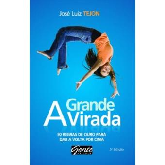 A Grande Virada. 50 Regras De Ouro Para Dar A Volta Por Cima - 1