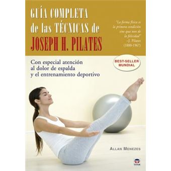 Guia completa de las tecnicas de Joseph H. Pilates / The Complete Guide to Joseph H. Pilates' Techniques of Physical Conditioning : Con Especial Atencion Al Dolor De Espalda Y El Entrenamiento Deportivo / With Special Help for Back Pain and Sports Trainin - 1