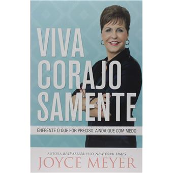 Viva Corajosamente. Enfrente o que for Preciso, Ainda que com Medo - 1