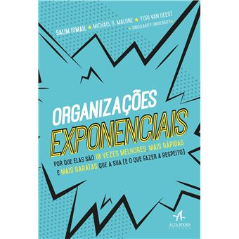 Organizações Exponenciais: por que Elas São 10 Vezes Melhores, Mais Rápidas e Mais Baratas que a sua (e o que Fazer a Respeito) - 1