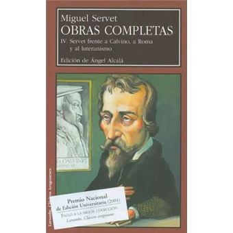 Obras Completas De Miguel Servet / Complete Works of Miguel Servet : Servet Frente a Calvino, a Roma Y Al Luteranismo / Servet facing Calvino, Rome and Lutheranism - 1