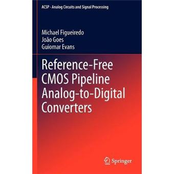 Reference-free CMOS Pipeline Analog-to-digital Converters - Hardback - 2012 - 1