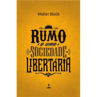 Rumo a Uma Sociedade Libertária - 1