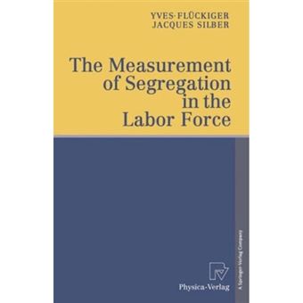 The Measurement of Segregation in the Labor Force - Hardback - 1999 - 1