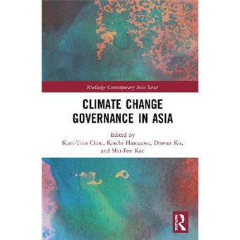 Climate Change Governance In Asia Routledge Contemporary Asia Series - 1
