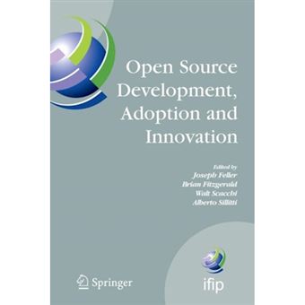 Open Source Development, Adoption and Innovation - IFIP Working Group 2.13 on Open Source Software, June 11-14, 2007, Limerick, Ireland - Hardback - 2007 - 1