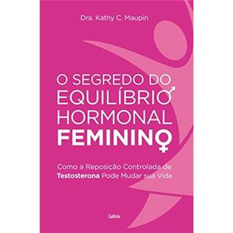 O Segredo Do Equilíbrio Hormonal Feminino: Como A Reposição Controlada De Testosterona Pode Mudar Sua Vida - 1