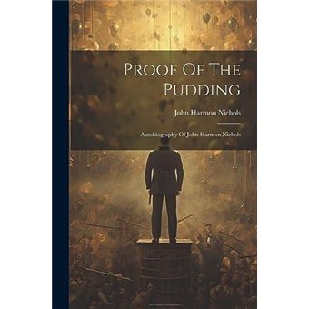 Proof Of The Pudding Autobiography Of John Harmon Nichols - 1