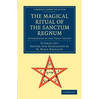 The Magical Ritual of the Sanctum Regnum - Interpreted by the Tarot Trumps - Paperback - 2011 - 1