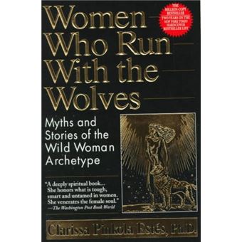 Women Who Run With The Wolves Myths And Stories Of The Wild Woman Archetype - 1