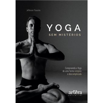 Yoga Sem Mistérios: Compreenda o Yoga de Uma Maneira Simples e Descomplicada - 1