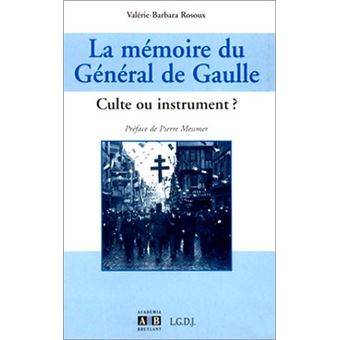 La mémoire du Général de Gaulle, culte ou instrument? - 1