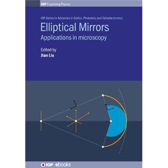 Elliptical Mirrors Applications In Microscopy Iop Expanding Physics Iop Series In Advances In Optics, Photonics And Optoelectronics - 1