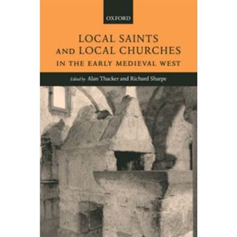 Local Saints and Local Churches in the Early Medieval West - Hardback - 2002 - 1