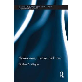 Shakespeare, Theatre, and Time - Paperback - 2014 - 1