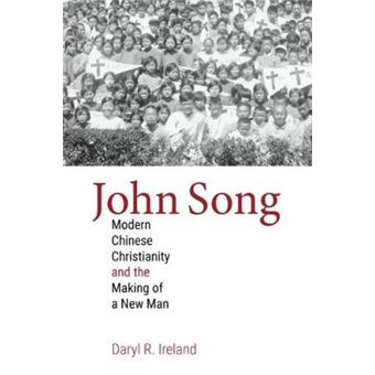 John Song Modern Chinese Christianity And The Making Of A New Man Studies In World Christianity - 1