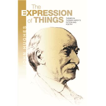 The Expression Of Things Themes In Thomas Hardys Fiction And Poetry - 1