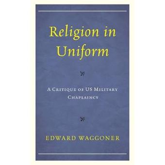 Religion in Uniform A Critique of US Military Chaplaincy - 1