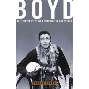 Boyd : The Fighter Pilot Who Changed the Art of War - 1